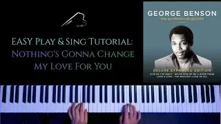 EASY Play & Sing Tutorial: Nothing's Gonna Change My Love For You