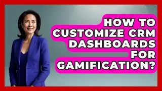 How To Customize CRM Dashboards For Gamification? - Sales Saas Breakdown