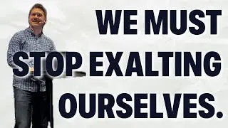 Are You Exalting Yourself? - The Parable of the Pharisee and the Tax Collector