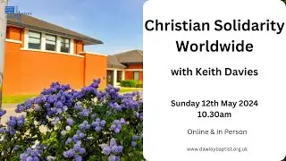 Christian Solidarity Worldwide - Sunday 12th May 2024