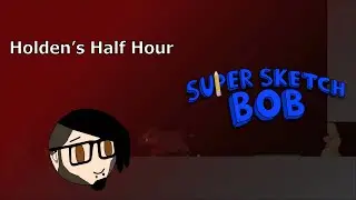 Super Sketch Bob | Holden's Half Hour #sponsored