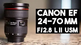 Canon EF 24-70mm f/2.8L II USM &mdash; ОБЯЗАТЕЛЬНЫЙ ОБЪЕКТИВ!