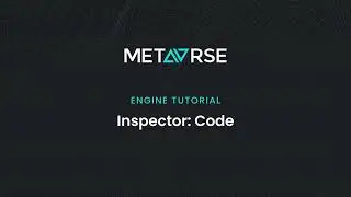 METAVRSE Engine Tutorial: Inspector / Code
