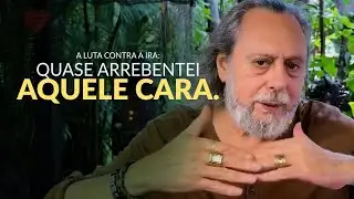 A LUTA CONTRA A IRA E O CONSELHO DO MEU PAI.