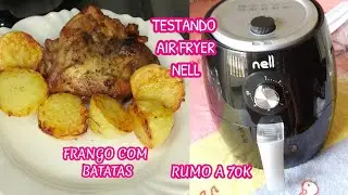 TESTANDO AIR FRYER NELL - FRANGO COM BATATAS