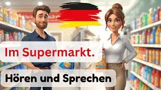 Deutsch lernen | Hören und Sprechen | Lerne Deutsch im Supermarkt! Wichtige Sätze und Dialoge.