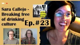 Sarah Callejo - Breaking free of drinking culture Ep. 23