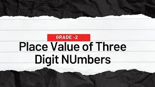 Understanding Place Value of Three-Digit Numbers | Math for Kids