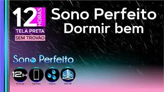 Sono Perfeito Dormir Bem Sem Trov&atilde;o Tela Preta-12 horas