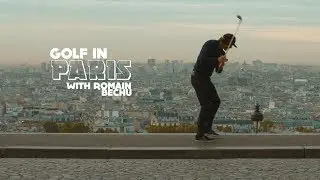 GOLF in PARIS with ROMAIN BECHU