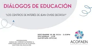 Live - Septiembre 18 - 2024 - &ldquo;Los Centros de Inter&eacute;s de Jean Ovide Decroly&ldquo;