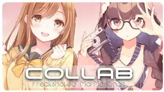 ❖ Nightcore Collab - Freakshow & MarMarChan ❖