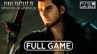 Final Fantasy 15 Episode Gladiolus DLC Full Game (4K 60FPS) No Commentary