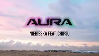 AURA - Niebieska feat. Chipsu