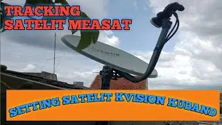 Setting Satelit Kvision KuBand || Tracking Satelit Measat ~ Griya Mahesa
