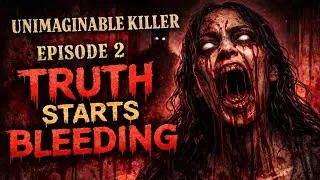 The Unimaginable Killer Ep 2 &ndash; Truth Begins to Bleed.#Series