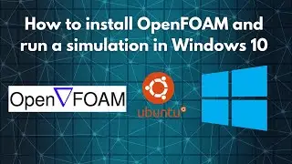 How to install OpenFOAM and run a simulation in Windows 10
