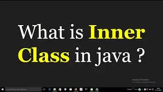 What is inner class in java ?