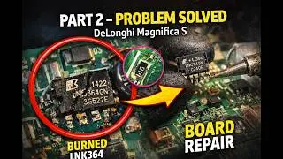 DeLonghi Magnifica S Power Board Repair – LNK364 Chip Replacement | Full Fix Part 2