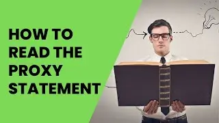 How To Read The Proxy Statement (SEC Filing: DEF 14A)