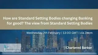 How are Standard Setting Bodies changing Banking for good? - The view from Standard Setting Bodies