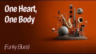 One Heart, One Body (Funky Blues)