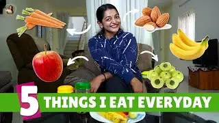 Five Things I Eat Everyday | Meera Anil