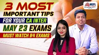3 Important Tips 💁&zwj;♂️ For Your CA INTER May 23 Exams - MUST WATCH B4 EXAMS📋 | MEPL