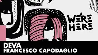 Francesco Capodaglio- Deva [WE'RE HERE]
