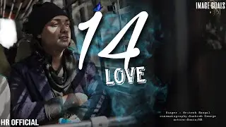 14 LOVE / New Love Song 2023 / Hritesh Ranpal (Maya Mo Garchu)