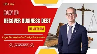 [HOW TO] Recover Business Debt in Vietnam: Legal Strategies for Foreign Companies | LTS LAW FIRM