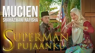 Mucien & Shahazwani Nafisha - Superman Pujaanku (Official Music Video)