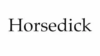 How to Pronounce Horsedick