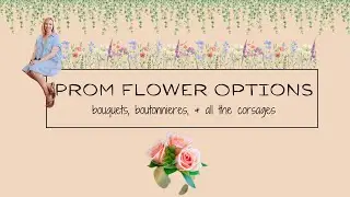 Prom Flower Options: different bouquets, corsages, and boutonni&egrave;res