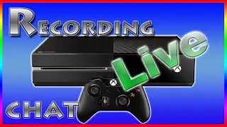 (AW) RECORDING GAME CHAT - XBONE