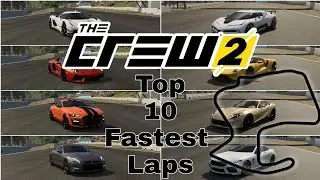 The Crew 2 - Top 10 Fastest Car Lap Times