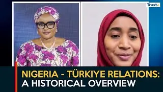 Nigeria - Türkiye Relations: A historical Overview
