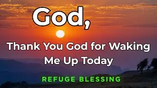 Morning Prayer : Thank You God for Waking Me Up Today