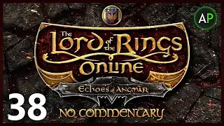 The Lord of the Rings Online - Echoes of Angmar - No Commentary - Captain - Part 38 - ArahorPlays