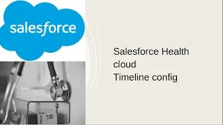 Salesforce Health cloud   Timeline config