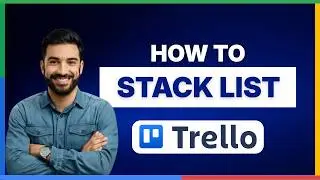 How to stack list Trello[2026 Full Guide]