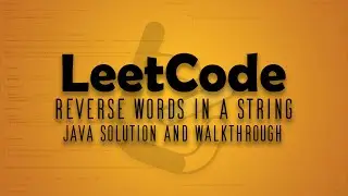 LeetCode 151. Reverse Words in a String || Java Solution Walkthrough