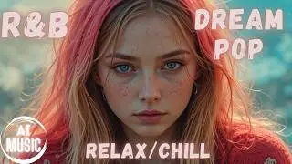 💦【R&B Relax #02】Modern R&B Mixtape | Soothing Synths, Soft Vocals & Deep Bass for Study & Relaxation