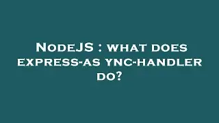 NodeJS : what does express-async-handler do?