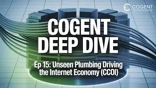 Deep Dive: Cogent Unseen Plumbing Driving the Internet Economy (CCOI)