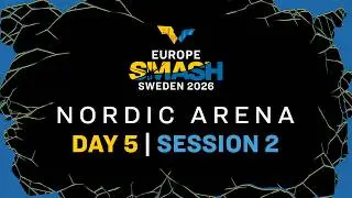 LIVE! | Nordic Arena | Day 5 | Europe Smash - Sweden 2026 | Session 2