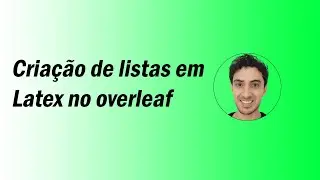 5 - Listas em Latex no overleaf