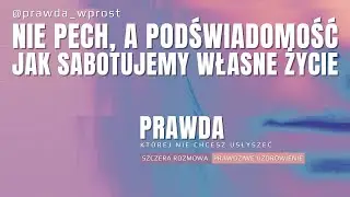 Nie pech, a podświadomość &ndash; jak sabotujemy własne życie