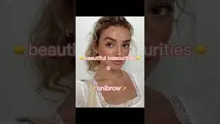 beautiful insecurities~ unibrow 🫶🏼 5/♾️