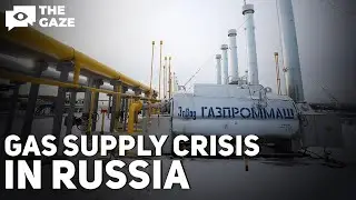 Gas Supply Crisis: Russia's Gas Business is Breaking Down